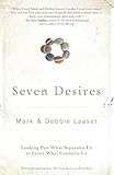 Seven Desires Looking Past What Separates Us To Learn What Connects Us