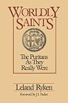 Worldly Saints: The Puritans As They Really Were