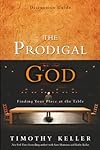 The Prodigal God Discussion Guide: Finding Your Place at the Table