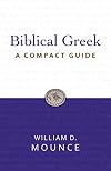 Biblical Greek: A Compact Guide