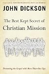 The Best Kept Secret of Christian Mission: Promoting the Gospel with More Than Our Lips