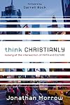 Think Christianly: Looking at the Intersection of Faith and Culture