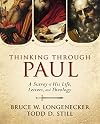 Thinking through Paul: A Survey of His Life, Letters, and Theology