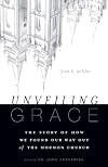 Unveiling Grace: The Story of How We Found Our Way out of the Mormon Church
