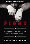 Fight: Winning the Battles That Matter Most