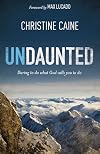 Undaunted: Daring to do what God calls you to do
