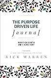 The Purpose Driven Life Journal What On Earth Am I Here For