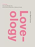 Loveology God Love Marriage Sex And The Neverending Story Of Male And Female