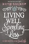 Living Well Spending Less: 12 Secrets of the Good Life