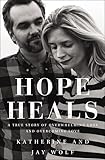 Hope Heals A True Story Of Overwhelming Loss And An Overcoming Love