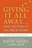 Giving It All Awayand Getting It All Back Again The Way Of Living Generously