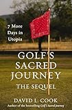 Golfs Sacred Journey The Sequel 7 More Days In Utopia