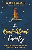 The Readaloud Family Making Meaningful And Lasting Connections With Your Kids