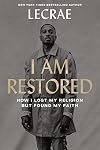 I Am Restored: How I Lost My Religion but Found My Faith