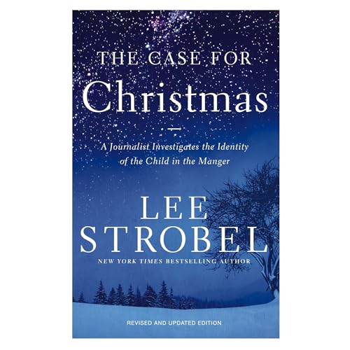 The Case for Christmas: A Journalist Investigates the Identity of the Child in the Manger
