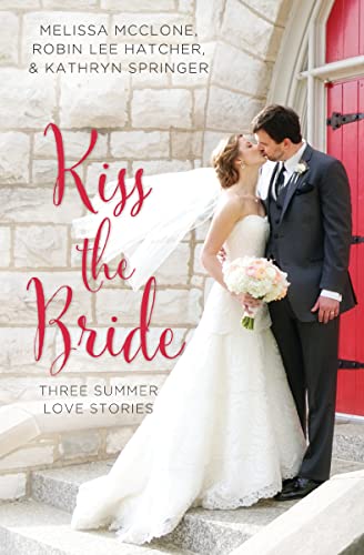 Kiss the Bride (By: Robin Lee Hatcher,Melissa McClone,Kathryn Springer) cover