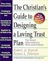 The Christian's Guide to Designing a Loving Trust Plan: The Smart Alternative to Wills and Probate