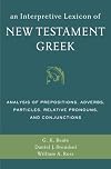 An Interpretive Lexicon of New Testament Greek: Analysis of Prepositions, Adverbs, Particles, Relative Pronouns, and Conjunctions