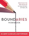 Boundaries Workbook: When to Say Yes When to Say No To Take Control of Your Life