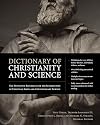 Dictionary of Christianity and Science: The Definitive Reference for the Intersection of Christian Faith and Contemporary Science