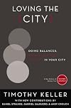 Loving the City: Doing Balanced, Gospel-Centered Ministry in Your City (Center Church)
