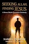 Seeking Allah, Finding Jesus: A Devout Muslim Encounters Christianity