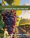 The Mountains Shall Drip Sweet Wine: A Biblical Theology of Alcohol (Biblical Theology for Life)