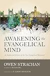 Awakening the Evangelical Mind: An Intellectual History of the Neo-Evangelical Movement