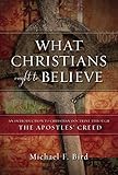 What Christians Ought To Believe An Introduction To Christian Doctrine Through The Apostles Creed