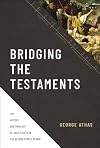 Bridging the Testaments: The History and Theology of God’s People in the Second Temple Period