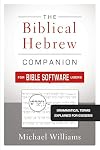 The Biblical Hebrew Companion for Bible Software Users: Grammatical Terms Explained for Exegesis