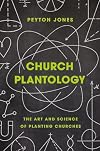 Church Plantology: The Art and Science of Planting Churches (Exponential Series)