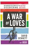 A War of Loves: The Unexpected Story of a Gay Activist Discovering Jesus