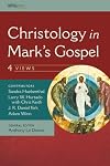 Christology in Mark's Gospel: Four Views (CriticalPoints Series)