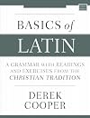 Basics of Latin: A Grammar with Readings and Exercises from the Christian Tradition