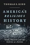 America's Religious History: Faith, Politics, and the Shaping of a Nation