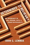 Determined to Believe?: The Sovereignty of God, Freedom, Faith, and Human Responsibility