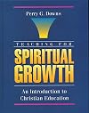 Teaching For Spiritual Growth: An Introduction to Christian Education