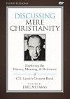 Discussing Mere Christianity Video Study: Exploring the History, Meaning, and Relevance of C.S. Lewis's Greatest Book