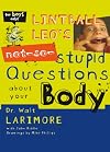 Lintball Leo's Not-So-Stupid Questions About Your Body