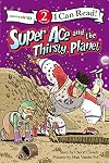 Super Ace and the Thirsty Planet: Level 2 (I Can Read!)