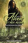 Alone Yet Not Alone: Their faith became their freedom