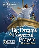 Big Dreams And Powerful Prayers Illustrated Bible 30 Inspiring Stories From The Old And New Testament