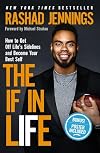 The IF in Life: How to Get Off Life’s Sidelines and Become Your Best Self