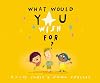 What Would You Wish For?
