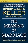 The Meaning of Marriage Study Guide: A Vision for Married and Single People