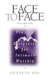 Face To Face Praying The Scriptures For Intimate Worship