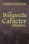 LA Busqueda Del Caracter Maduro (Spanish Edition)