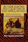 Big Game Hunting and Collecting in East Africa, 1903-1926