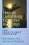 Have an Out-of-Body Experience in 30 Days: The Free Flight Program (30-Day Higher Consciousness)